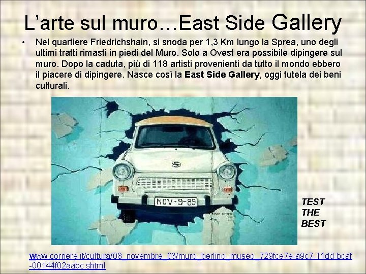L’arte sul muro…East Side Gallery • Nel quartiere Friedrichshain, si snoda per 1, 3 L’arte sul muro…East Side Gallery • Nel quartiere Friedrichshain, si snoda per 1, 3