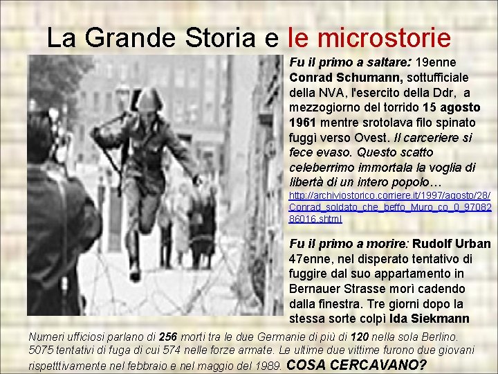 La Grande Storia e le microstorie Fu il primo a saltare: 19 enne Conrad La Grande Storia e le microstorie Fu il primo a saltare: 19 enne Conrad