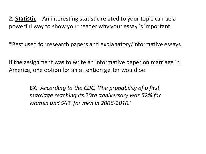 2. Statistic – An interesting statistic related to your topic can be a powerful