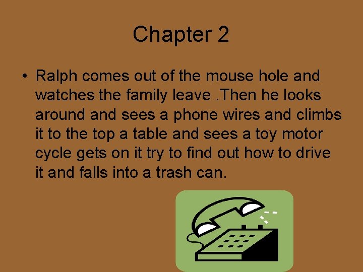 Chapter 2 • Ralph comes out of the mouse hole and watches the family