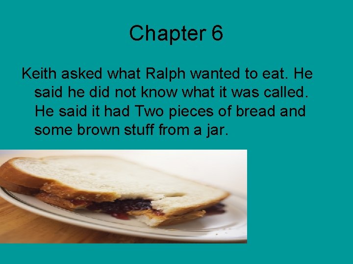 Chapter 6 Keith asked what Ralph wanted to eat. He said he did not