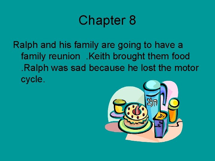 Chapter 8 Ralph and his family are going to have a family reunion. Keith