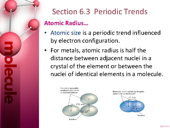  Section 6. 3 Periodic Trends Atomic Radius… • Atomic size is a periodic