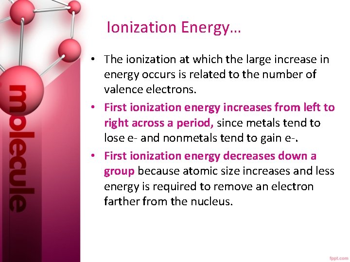  Ionization Energy… • The ionization at which the large increase in energy occurs