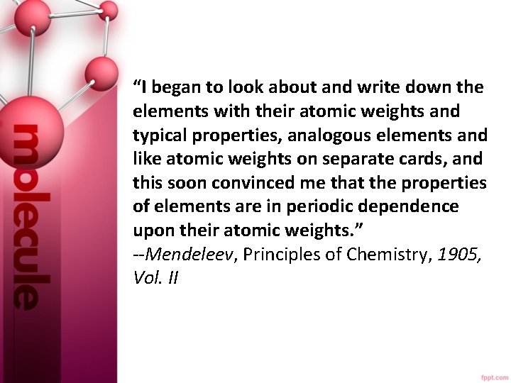 “I began to look about and write down the elements with their atomic weights