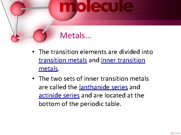  Metals… • The transition elements are divided into transition metals and inner transition