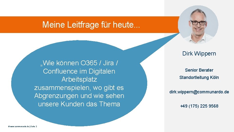 Meine Leitfrage für heute. . . Dirk Wippern „Wie können O 365 / Jira