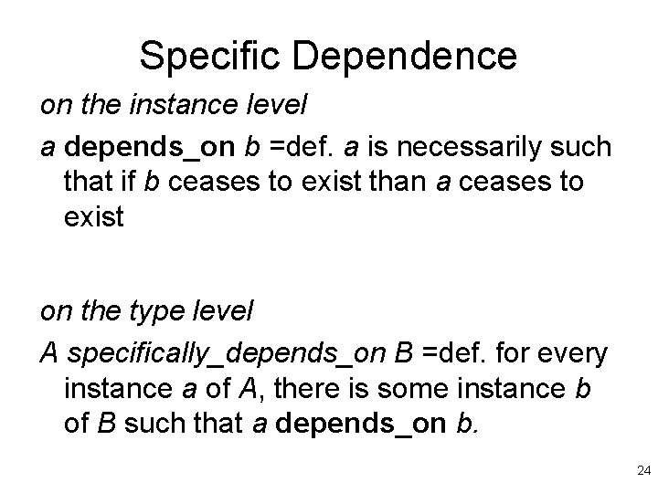 Specific Dependence on the instance level a depends_on b =def. a is necessarily such