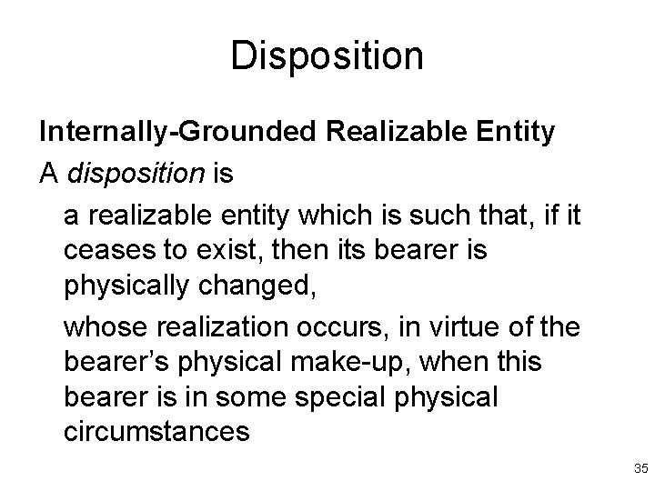 Disposition Internally-Grounded Realizable Entity A disposition is a realizable entity which is such that,