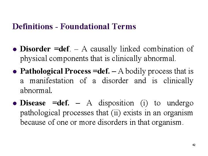 Definitions - Foundational Terms l Disorder =def. – A causally linked combination of physical