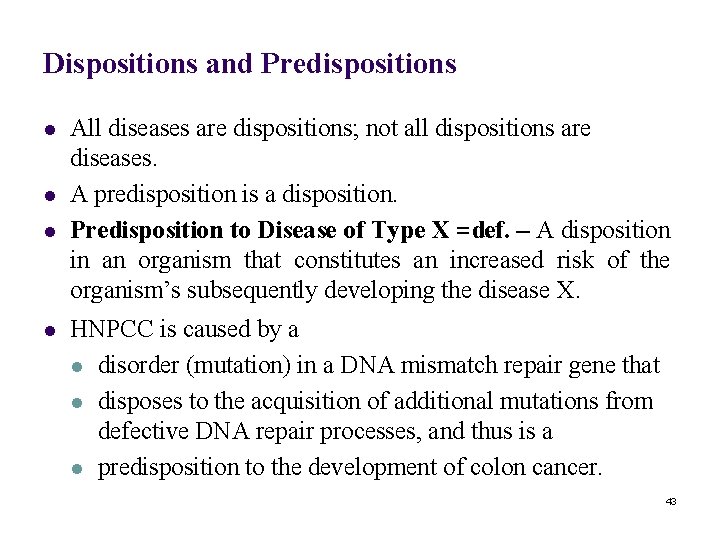 Dispositions and Predispositions l l All diseases are dispositions; not all dispositions are diseases.