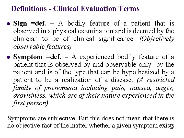 Definitions - Clinical Evaluation Terms l l Sign =def. – A bodily feature of