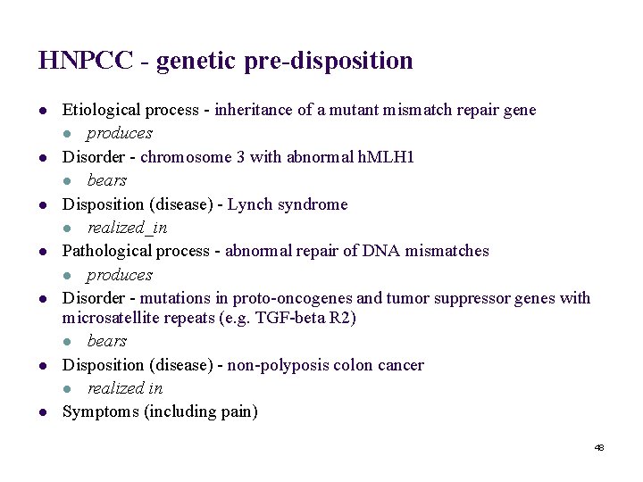 HNPCC - genetic pre-disposition l l l l Etiological process - inheritance of a
