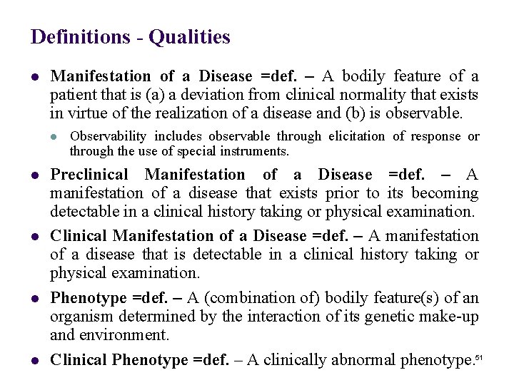 Definitions - Qualities l Manifestation of a Disease =def. – A bodily feature of