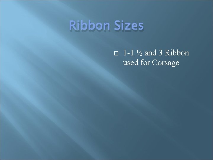 Ribbon Sizes 1 -1 ½ and 3 Ribbon used for Corsage 