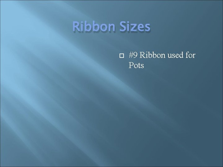 Ribbon Sizes #9 Ribbon used for Pots 