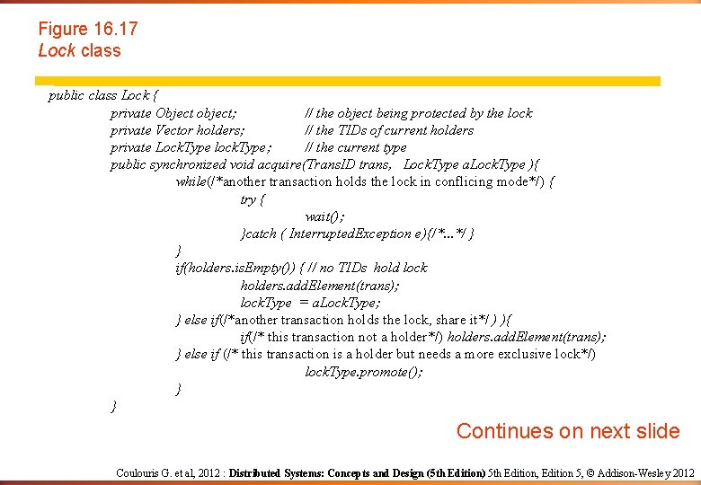 Figure 16. 17 Lock class public class Lock { private Object object; // the