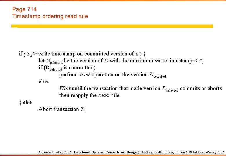 Page 714 Timestamp ordering read rule if ( Tc > write timestamp on committed