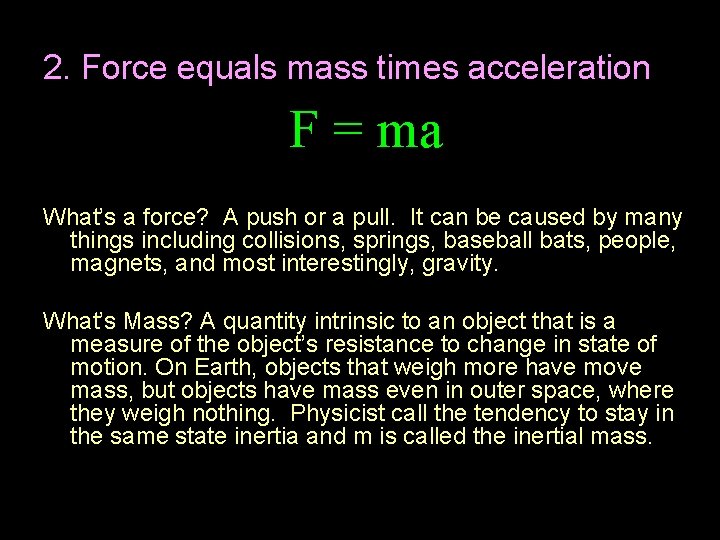 2. Force equals mass times acceleration F = ma What’s a force? A push