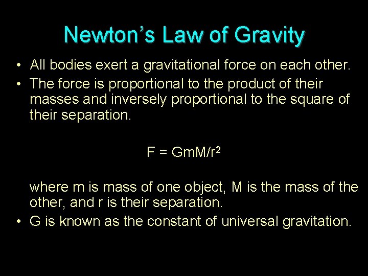 Newton’s Law of Gravity • All bodies exert a gravitational force on each other.