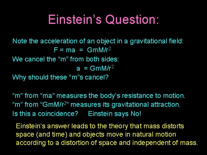 Einstein’s Question: Note the acceleration of an object in a gravitational field: F =