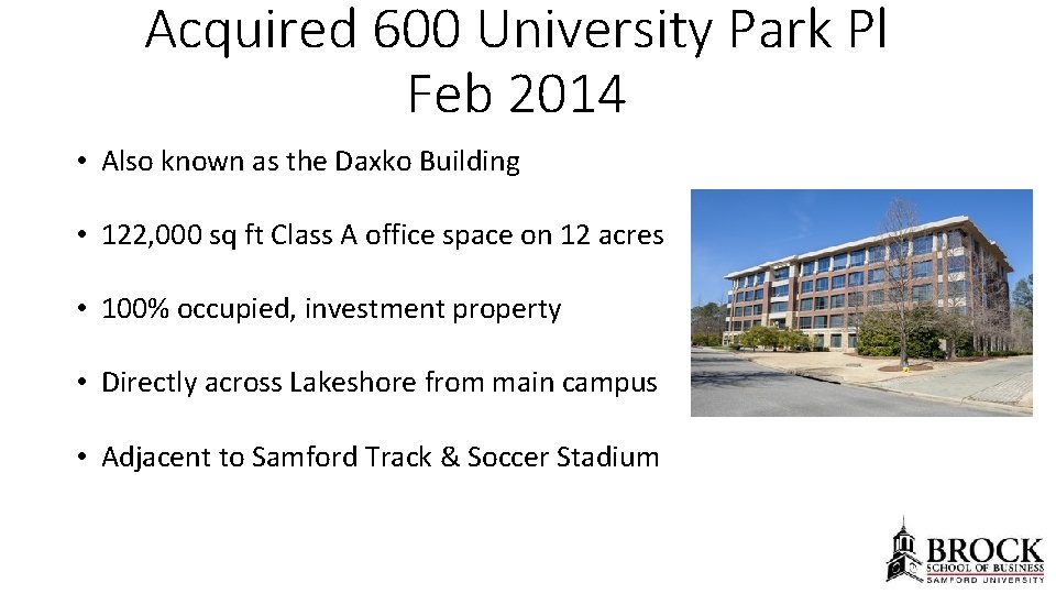 Acquired 600 University Park Pl Feb 2014 • Also known as the Daxko Building