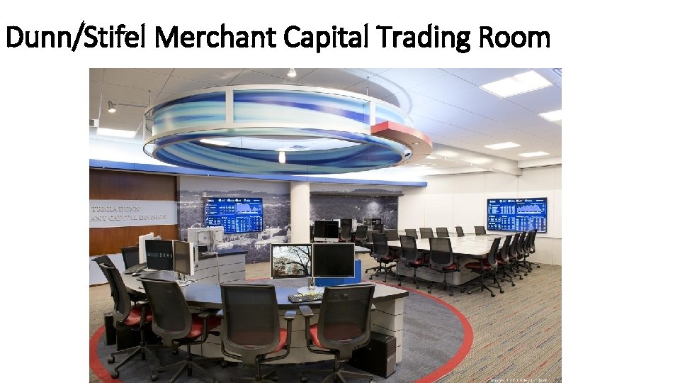 Dunn/Stifel Merchant Capital Trading Room 