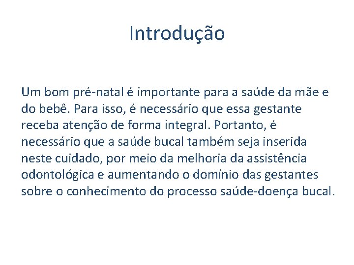 Introdução Um bom pré-natal é importante para a saúde da mãe e do bebê.