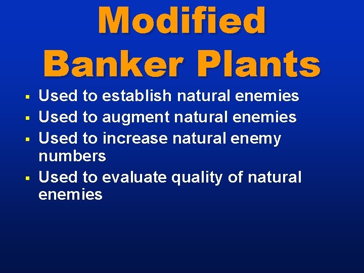 Modified Banker Plants § § Used to establish natural enemies Used to augment natural