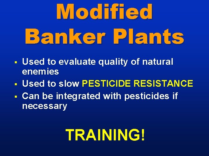 Modified Banker Plants § § § Used to evaluate quality of natural enemies Used