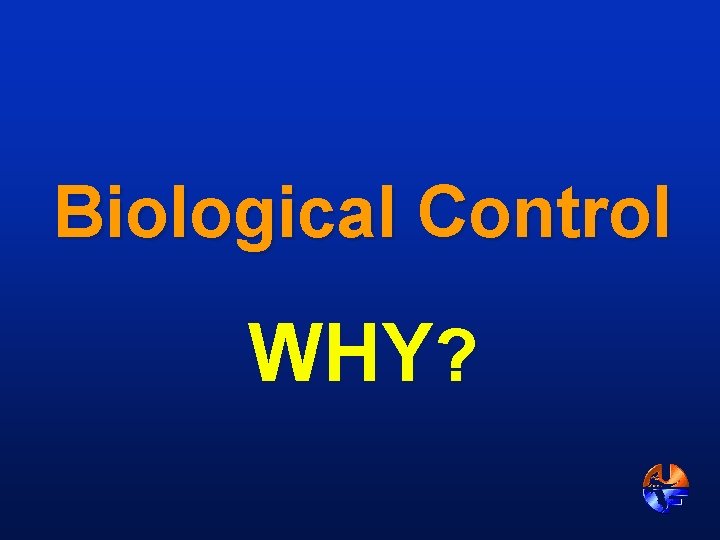 Biological Control WHY? 