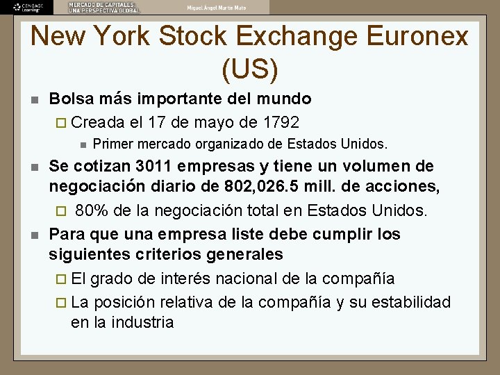 New York Stock Exchange Euronex (US) n Bolsa más importante del mundo ¨ Creada
