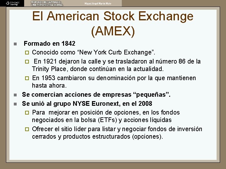 El American Stock Exchange (AMEX) n n n Formado en 1842 ¨ Conocido como