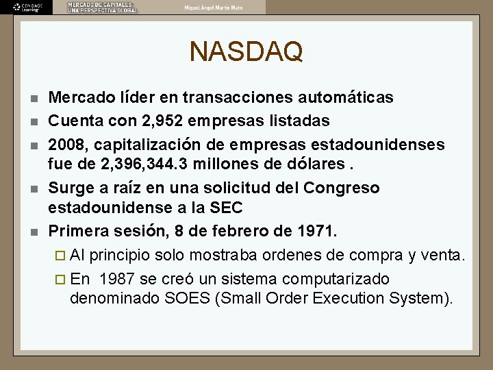 NASDAQ n n n Mercado líder en transacciones automáticas Cuenta con 2, 952 empresas