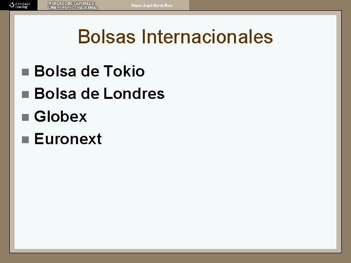 Bolsas Internacionales Bolsa de Tokio n Bolsa de Londres n Globex n Euronext n
