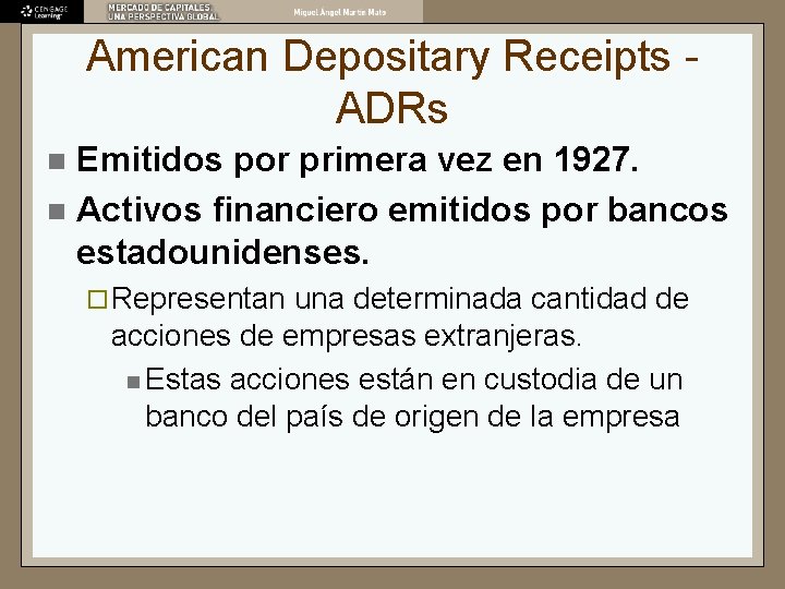 American Depositary Receipts ADRs Emitidos por primera vez en 1927. n Activos financiero emitidos