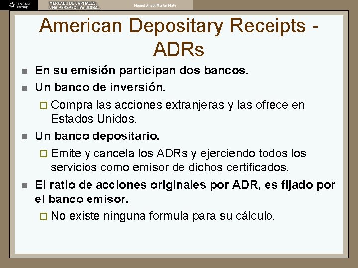 American Depositary Receipts ADRs n n En su emisión participan dos bancos. Un banco