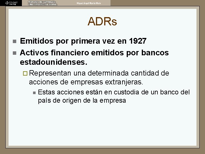 ADRs n n Emitidos por primera vez en 1927 Activos financiero emitidos por bancos