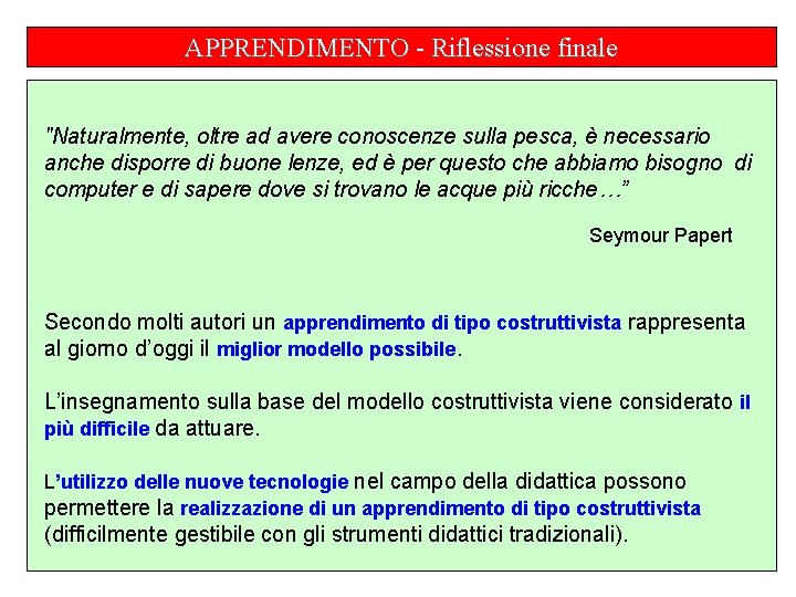 APPRENDIMENTO - Riflessione finale "Naturalmente, oltre ad avere conoscenze sulla pesca, è necessario anche