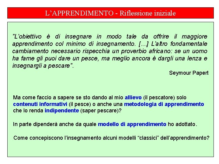 L’APPRENDIMENTO - Riflessione iniziale "L'obiettivo è di insegnare in modo tale da offrire il