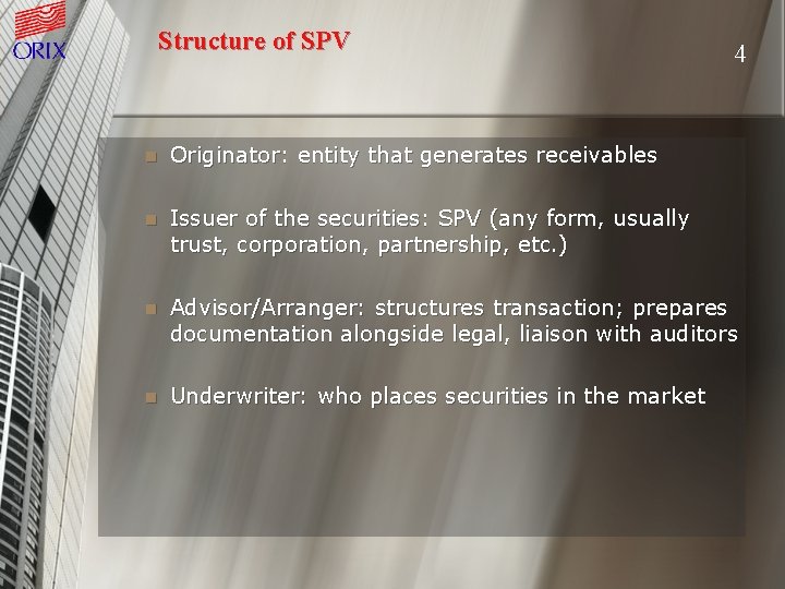 Structure of SPV 4 n Originator: entity that generates receivables n Issuer of the