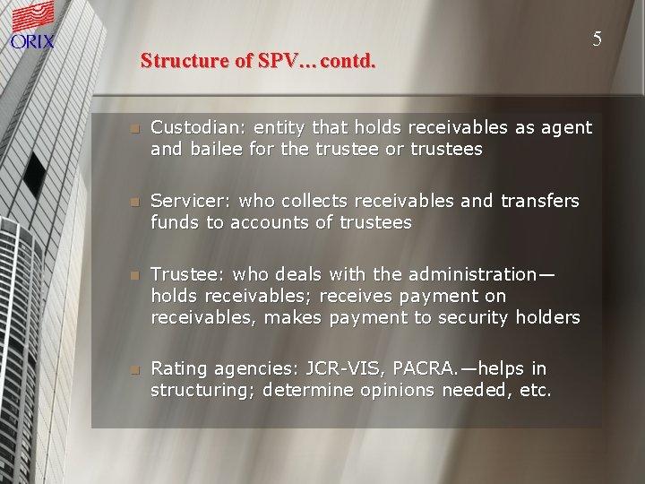 Structure of SPV…contd. 5 n Custodian: entity that holds receivables as agent and bailee