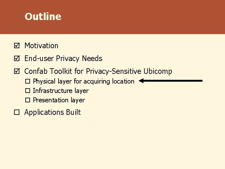 Outline þ Motivation þ End-user Privacy Needs þ Confab Toolkit for Privacy-Sensitive Ubicomp ¨