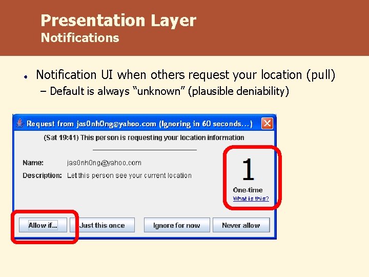Presentation Layer Notifications Notification UI when others request your location (pull) – Default is