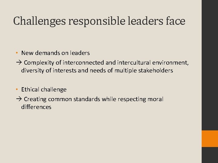 Challenges responsible leaders face • New demands on leaders Complexity of interconnected and intercultural