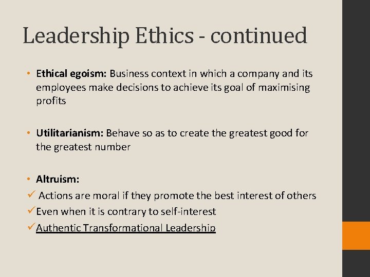 Leadership Ethics - continued • Ethical egoism: Business context in which a company and