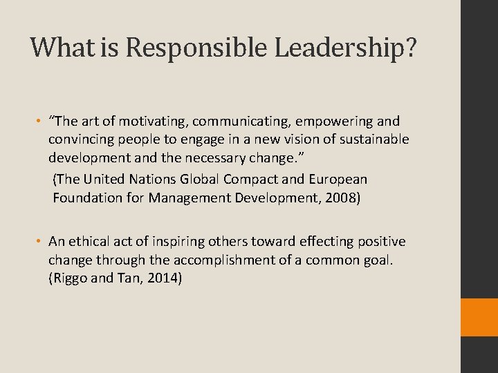 What is Responsible Leadership? • “The art of motivating, communicating, empowering and convincing people