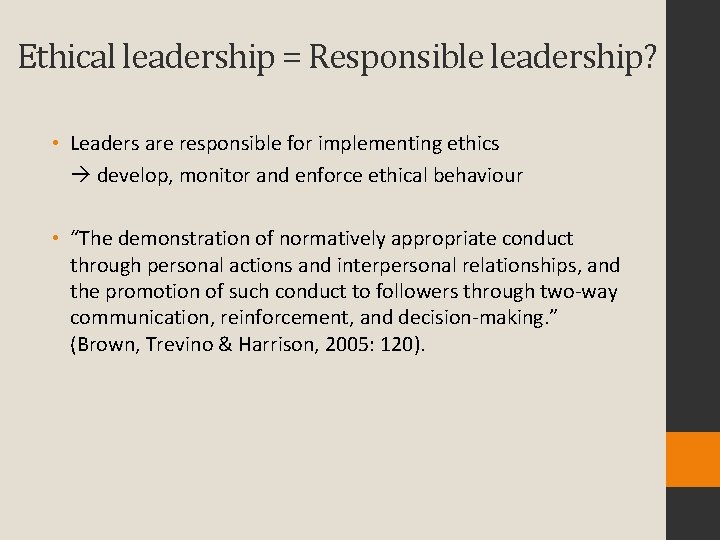 Ethical leadership = Responsible leadership? • Leaders are responsible for implementing ethics develop, monitor