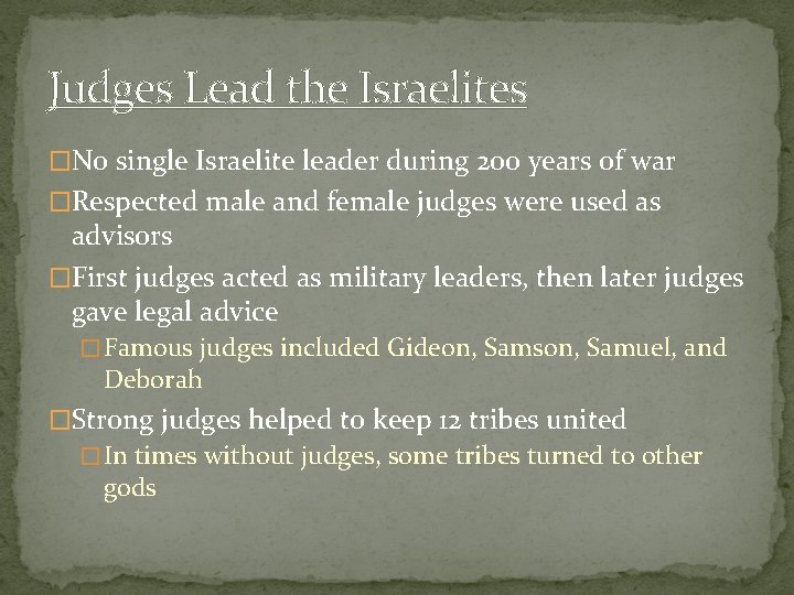 Judges Lead the Israelites �No single Israelite leader during 200 years of war �Respected