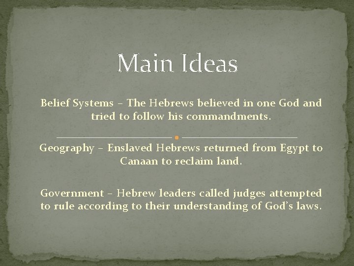 Main Ideas Belief Systems – The Hebrews believed in one God and tried to